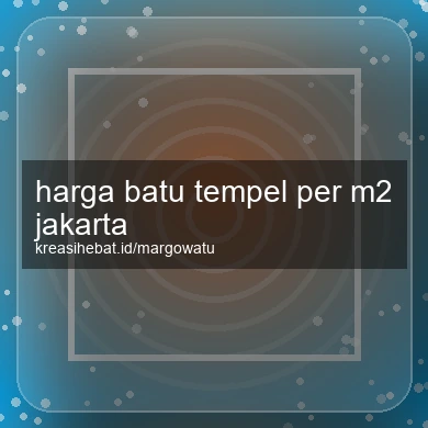Harga Batu Tempel Per M2 Jakarta