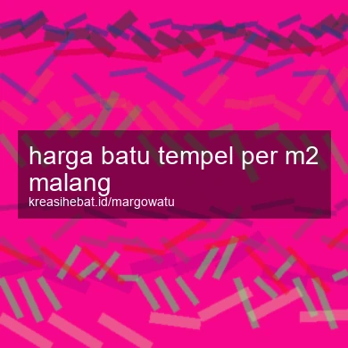 Harga Batu Tempel Per M2 Malang