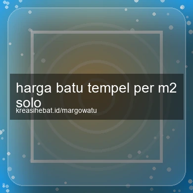 Harga Batu Tempel Per M2 Solo