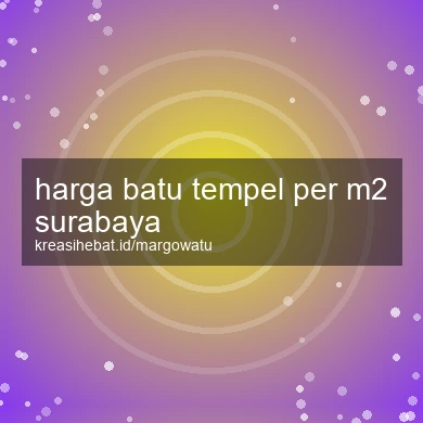 Harga Batu Tempel Per M2 Surabaya