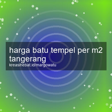 Harga Batu Tempel Per M2 Tangerang