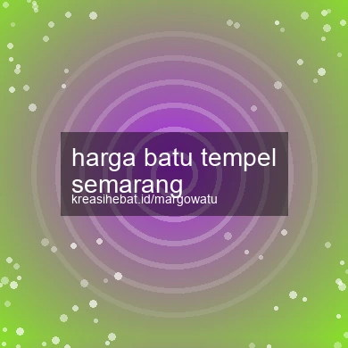 Harga Batu Tempel Semarang