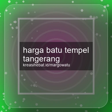 Harga Batu Tempel Tangerang
