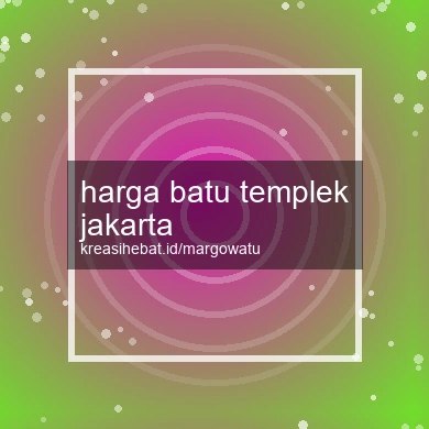 Harga Batu Templek Jakarta