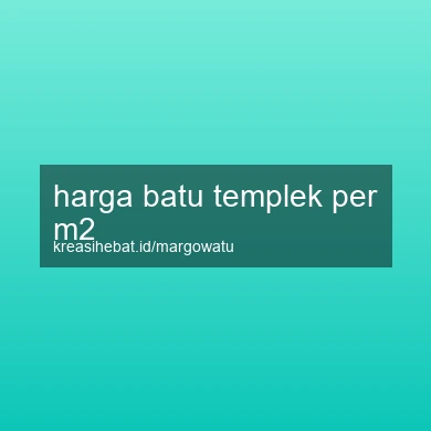 Harga Batu Templek Per M2
