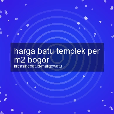 Harga Batu Templek Per M2 Bogor