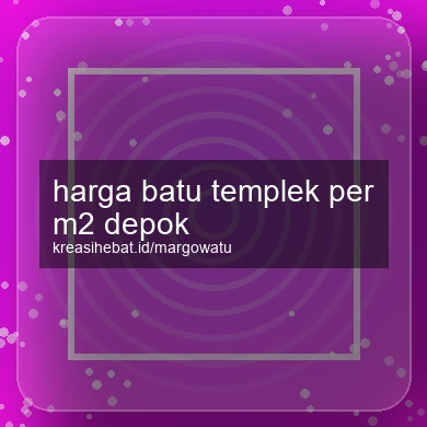 Harga Batu Templek Per M2 Depok