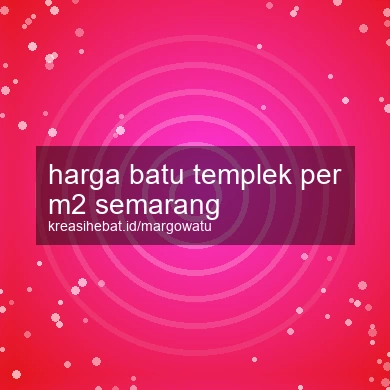 Harga Batu Templek Per M2 Semarang
