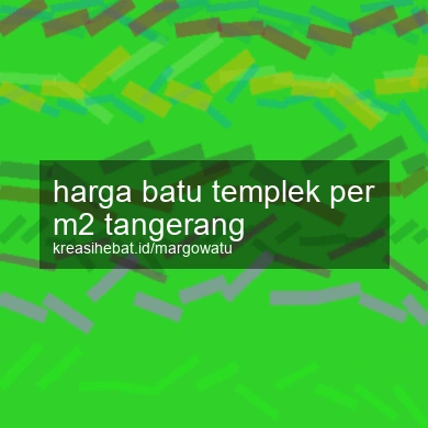 Harga Batu Templek Per M2 Tangerang