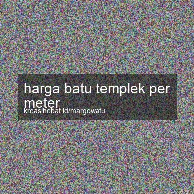 Harga Batu Templek Per Meter