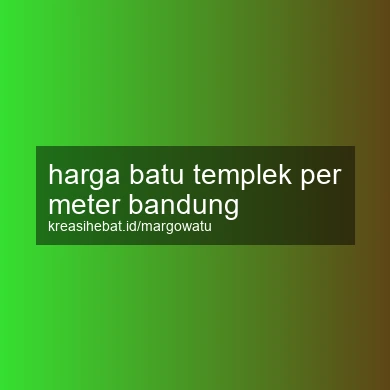Harga Batu Templek Per Meter Bandung