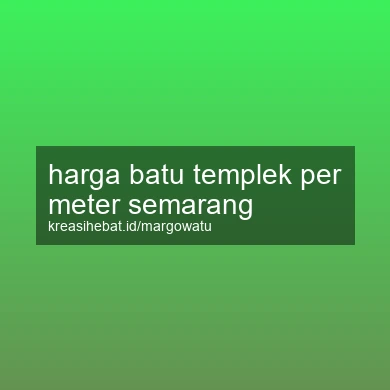Harga Batu Templek Per Meter Semarang
