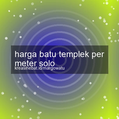 Harga Batu Templek Per Meter Solo