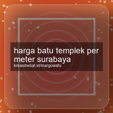 Harga Batu Templek Per Meter Surabaya