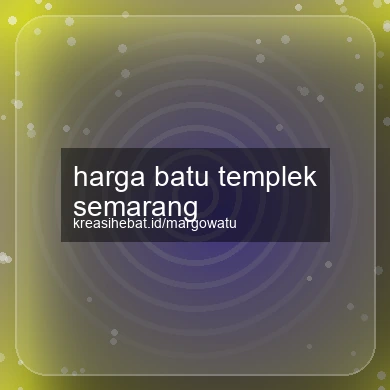 Harga Batu Templek Semarang