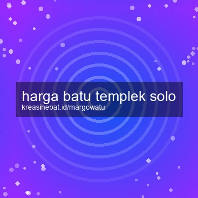 Harga Batu Templek Solo