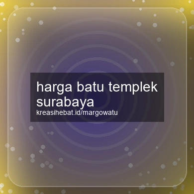 Harga Batu Templek Surabaya