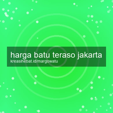 Harga Batu Teraso Jakarta