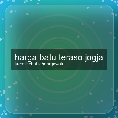 Harga Batu Teraso Jogja
