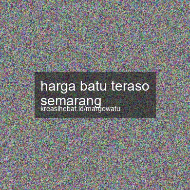 Harga Batu Teraso Semarang