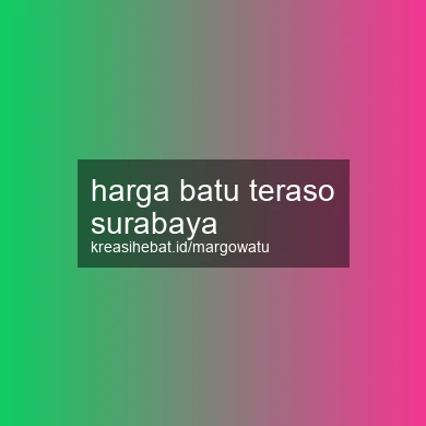 Harga Batu Teraso Surabaya