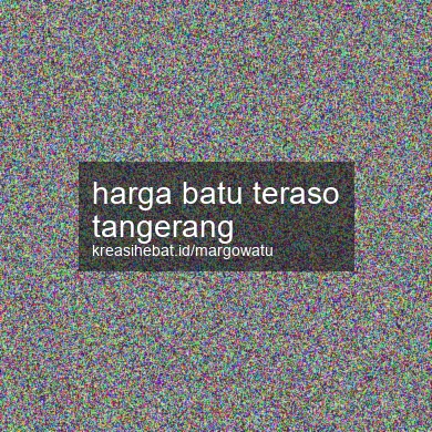 Harga Batu Teraso Tangerang