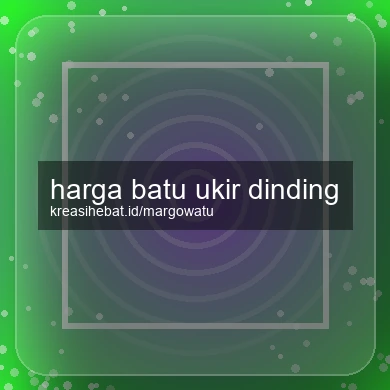 Harga Batu Ukir Dinding