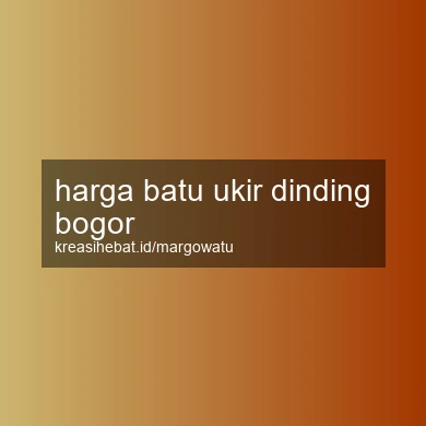Harga Batu Ukir Dinding Bogor