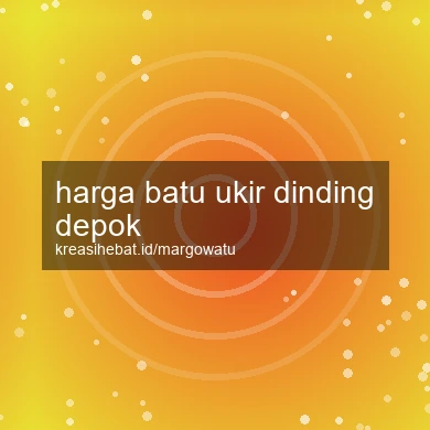 Harga Batu Ukir Dinding Depok