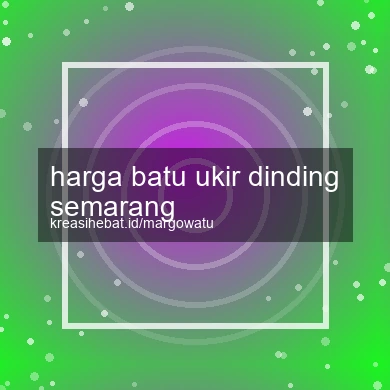 Harga Batu Ukir Dinding Semarang