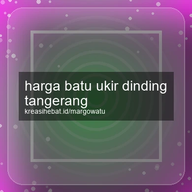 Harga Batu Ukir Dinding Tangerang