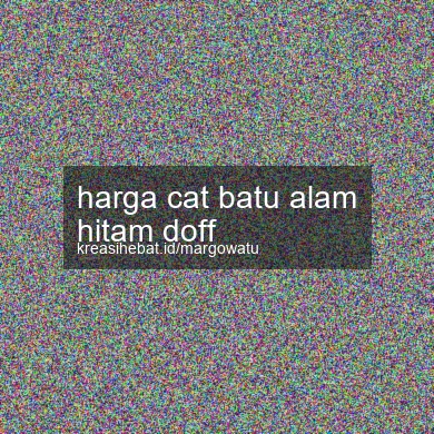 Harga Cat Batu Alam Hitam Doff