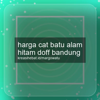 Harga Cat Batu Alam Hitam Doff Bandung