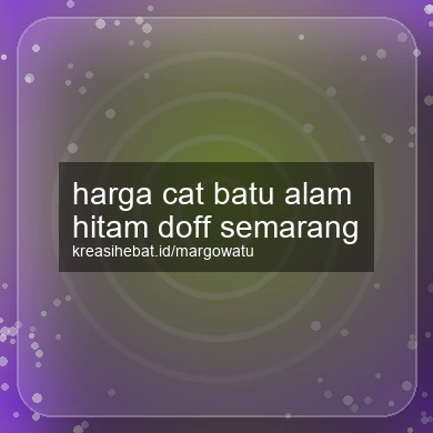 Harga Cat Batu Alam Hitam Doff Semarang