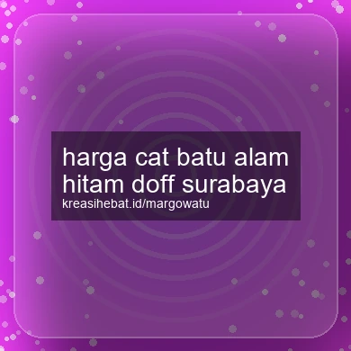 Harga Cat Batu Alam Hitam Doff Surabaya