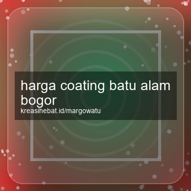 Harga Coating Batu Alam Bogor