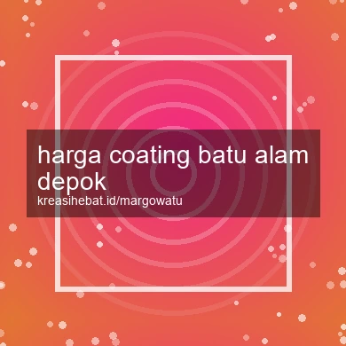Harga Coating Batu Alam Depok