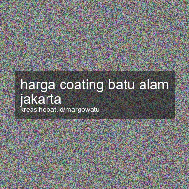 Harga Coating Batu Alam Jakarta