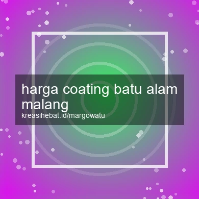 Harga Coating Batu Alam Malang