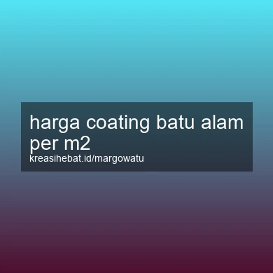 Harga Coating Batu Alam Per M2
