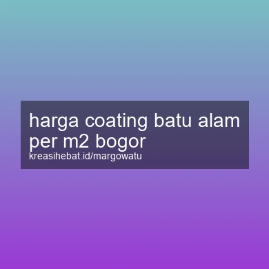Harga Coating Batu Alam Per M2 Bogor