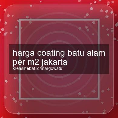 Harga Coating Batu Alam Per M2 Jakarta