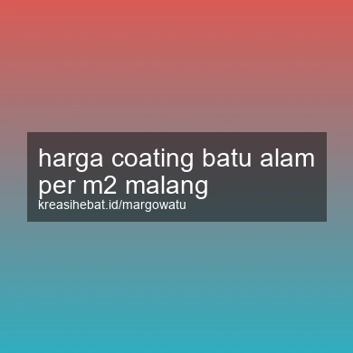 Harga Coating Batu Alam Per M2 Malang