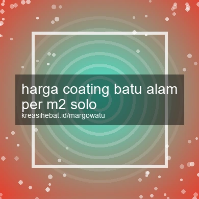 Harga Coating Batu Alam Per M2 Solo