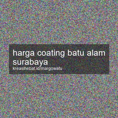 Harga Coating Batu Alam Surabaya