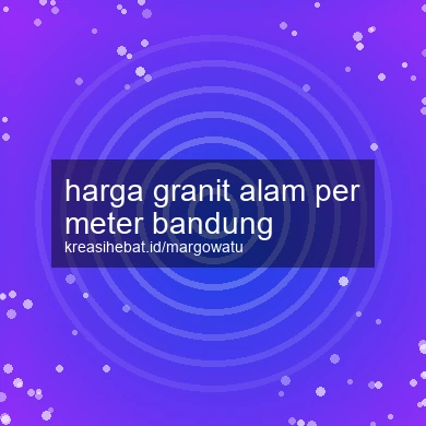 Harga Granit Alam Per Meter Bandung