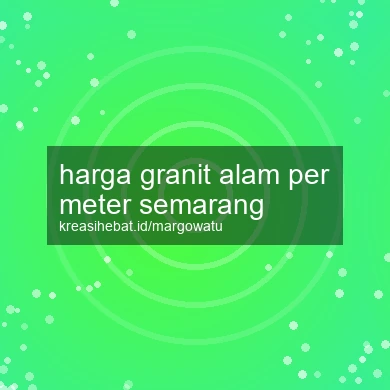 Harga Granit Alam Per Meter Semarang