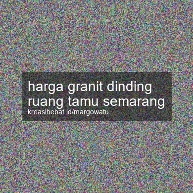 Harga Granit Dinding Ruang Tamu Semarang