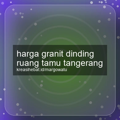 Harga Granit Dinding Ruang Tamu Tangerang