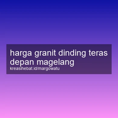 Harga Granit Dinding Teras Depan Magelang